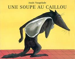 Une Soupe au caillou / Anaïs Vaugelade | VAUGELADE, Anaïs