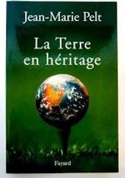 La Terre en héritage / Jean-Marie Pelt | PELT, Jean-Marie. Auteur
