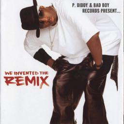 We invented the remix / P. Diddy & Bad Boy Records | PUFF DADDY. Chanteur. Autre