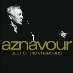 40 chansons d'or / Charles Aznavour, chant | AZNAVOUR, Charles. Interprète