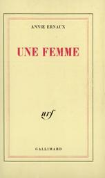 Une Femme / Annie ERNAUX | ERNAUX, Annie